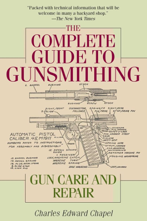 The Complete Guide to Gunsmithing — Charles Edward Chapel